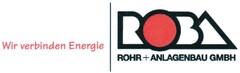 Wir verbinden Energie | ROBA ROHR + ANLAGENBAU GMBH