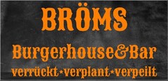 BRÖMS Burgerhouse&Bar verrückt verplant verpeilt