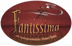 Fantissima die Außergewöhnliche Dinner-Show