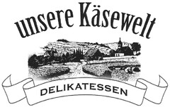 unsere Käsewelt DELIKATESSEN