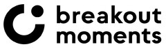 breakout moments