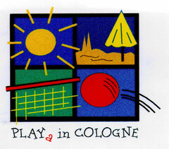 PLAYa in COLOGNE