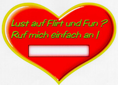 Lust auf Flirt und Fun? Ruf mich einfach an!