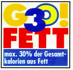 30 FETT max. 30% der Gesamtkalorien aus Fett