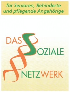 für Senioren, Behinderte und pflegende Angehörige DAS SOZIALE NETZWERK