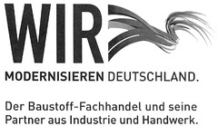 WIR MODERNISIEREN DEUTSCHLAND. Der Baustoff-Fachhandel und seine Partner aus Industrie und Handwerk.