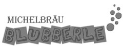 MICHELBRÄU BLUBBERLE