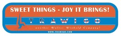 SWEET THINGS - JOY IT BRINGS! TRAWIGO ...another Walter Wiebold Company! WWW.TRAWIGO.COM