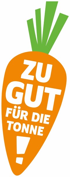 ZU GUT FÜR DIE TONNE!