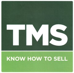 TMS KNOW HOW TO SELL