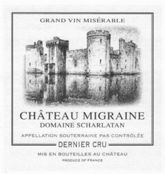 GRAND VIN MISÉRABLE CHÂTEAU MIGRAINE DOMAINE SCHARLATAN