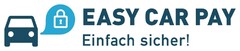 EASY CAR PAY Einfach sicher!