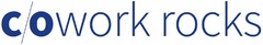 c/owork rocks