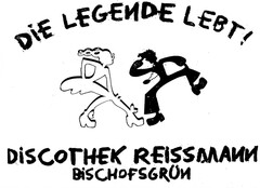 DIE LEGENDE LEBT! DISCOTHEK REISSMANN BISCHOFSGRÜN