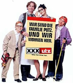 WIR SIND DIE FAMILIE PUTZ. UND WIR WOHNEN HIER. XXXLutz