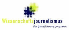Wissenschaftsjournalismus das Qualifizierungsprogramm