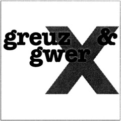 greuz & gwer