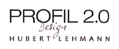 PROFIL 2.0 Design HUBERT LEHMANN