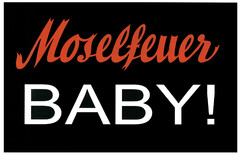 Moselfeuer BABY!