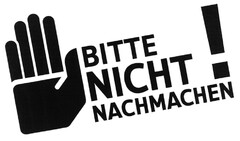 Bitte nicht nachmachen!