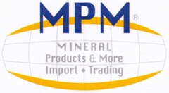 MPM MINERAL Products & More Import ·Trading