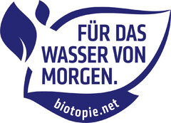 FÜR DAS WASSER VON MORGEN. biotopie.net