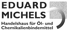 EDUARD MICHELS Handelshaus für Öl- und Chemikalienbindemittel