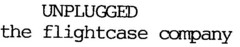 UNPLUGGED  the flightcase company