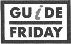 GUiDE FRIDAY