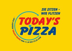 SIE SITZEN - WIR FLITZEN TODAY'S PIZZA...WIR LIEFERN TÄGLICH FRISCH VON 11.30 BIS 22.30 UHR