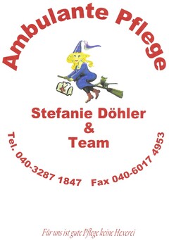 Ambulante Pflege Stefanie Döhler & Team Für uns ist gute Pflege keine Hexerei