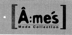 A:mes Mode Collection