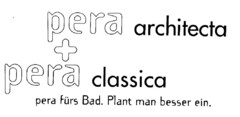 pera architecta + pera classica pera fürs Bad. Plant man besser ein.