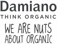 Damiano THINK ORGANIC WE ARE NUTS ABOUT ORGANIC