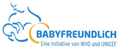 BABYFREUNDLICH Eine Initiative von WHO und UNICEF