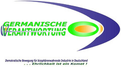 GERMANISCHE VERANTWORTUNG Demokratische Bewegung für biospährenwahrende Industrie in Deutschland ...Ehrlichkeit ist ein Komet!