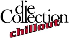 dieCollection chillout