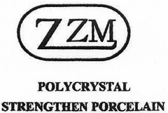 ZZM POLYCRYSTAL STRENGTHEN PORCELAIN