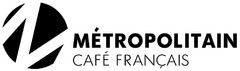 MÉTROPOLITAIN CAFÉ FRANÇAIS