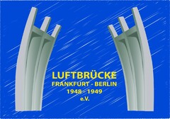 LUFTBRÜCKE FRANKFURT - BERLIN 1948 - 1949 e.V.