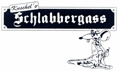 Kuschel's Schlabbergass