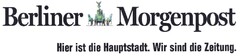 Berliner Morgenpost Hier ist die Hauptstadt. Wir sind die Zeitung.