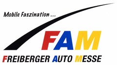 Mobile Faszination... FAM FREIBERGER AUTO MESSE