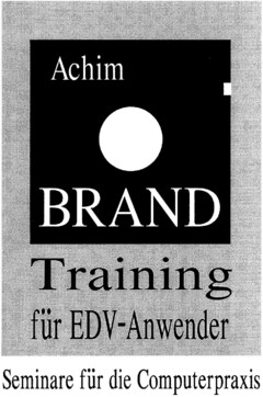 Achim BRAND Training für EDV-Anwender, Seminare für die Computerpraxis