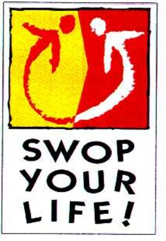 SWOP YOUR LIFE !