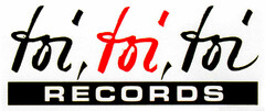 toi, toi, toi RECORDS