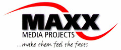MAXX MEDIA PROJECTS ...make them feel the facts
