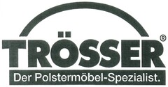 TRÖSSER Der Polstermöbel-Spezialist.