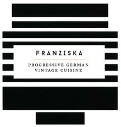 FRANZISKA PROGRESSIVE GERMAN VINTAGE CUISINE