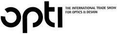 opti THE INTERNATIONAL TRADE SHOW FOR OPTICS & DESIGN